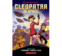 Target practice: 1 (Cleopatra in space, book one)