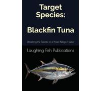 Target Species: Blackfin Tuna: Unlocking the Secrets of a Prized Pelagic Hunter