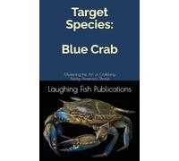 Target Species: Blue Crab: Mastering the Art of Crabbing Along America's Shores