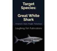 Target Species: Great White Shark: America’s Apex Angler Adventure