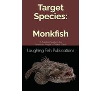 Target Species: Monkfish: A Practical Guide to the American Angler's Oddest Catch