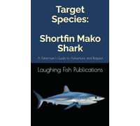 Target Species: Shortfin Mako Shark: A Fisherman’s Guide to Adventure and Respect