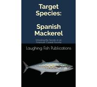 Target Species: Spanish Mackerel: Unlocking the Secrets of an American Coastal Favorite