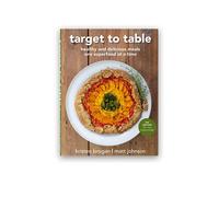 Target To Table: Healthy and Delicious Meals One Superfood at a Time (2nd Edition)