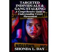 Targeted Individuals & Gang Stalking: A Comprehensive Guide to Understanding Covert Harassment (Government PSYOPs: Psychological Warfare and Political Assassinations)