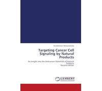Targeting Cancer Cell Signaling by Natural Products: An Insight into the Anticancer Potentials of Natural Products Second Edition
