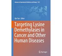 Targeting Lysine Demethylases in Cancer and Other Human Diseases: 1433 (Advances in Experimental Medicine and Biology)