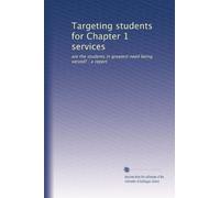 Targeting students for Chapter 1 services: are the students in greatest need being served? : a report