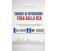 TARGHE DI RITORSIONE - FUGA DALLA RCA: Storia di uno sciopero fiscale su quattro ruote, dagli emendamenti Borrelli alla stretta del nuovo Codice della Strada.