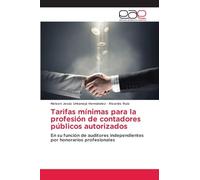 Tarifas mínimas para la profesión de contadores públicos autorizados: En su función de auditores independientes por honorarios profesionales