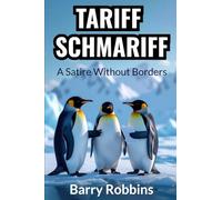 Tariff Schmariff: A Satire Without Borders (Tariff Tales: A Satirical Series)