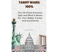 TARIFF WARS: 100%: The US-China Economic Split and What It Means For Your Wallet, Career, and Investments