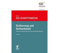 Tarifvorrang und Tarifvorbehalt: Die Grenzen der Ablösung tariflicher Leistungen durch Betriebsvereinbarungen - HSI Schriftenreihe, Band 59