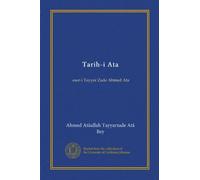 Tarih-i Ata: eser-i Tayyar Zade Ahmed Ata