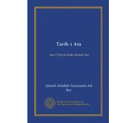 Tarih-i Ata: eser-i Tayyar Zade Ahmed Ata