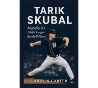 TARIK SKUBAL: Biography of a Major League Baseball Player