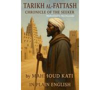 Tarikh al-Fattash Chronicle of the Seeker by Mahmoud Kati In Plain English