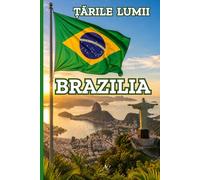 Țările lumii: BRAZILIA: O călătorie educativă bogat ilustrată prin cultura, istoria, arta și gastronomia Franței, destinată copiilor cu vârste ... ani | Cartea a 4-a din seria „Țările lumii”