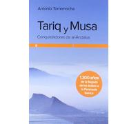 TARIQ Y MUSA: CONQUISTADORES DE AL-ANDALUS (SIN COLECCION)