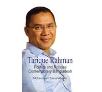 Tarique Rahman: POLITICS AND POLICIES - CONTEMPORARY BANGLADESH