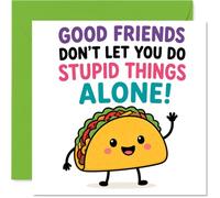 Tarjeta de cumpleaños Cheeky - Good Mates Stick Together - Taco de dibujos animados juguetón con eslogan de amistad audaz y colorido - Garantizado para despertar una risa - cuadrado de 145 mm, sobre