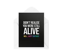 Tarjeta de cumpleaños Funny Cards Didn't Realise You Were Alive 21st 30th 40th 50th 60th 70th Felicitación Witty Humour Laughter Banter Broma Fun CBH32