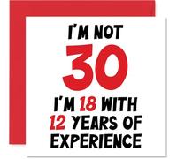 Tarjeta de cumpleaños número 30 para mujeres y hombres, con texto en inglés "Not 30 I'm 18 With 12 Years Experience", divertida tarjeta de felicitación de 30 cumpleaños para hijo, hija, hermano, hermana, amigo, 145 mm x 145 mm, tarjetas de felicitación de broma humorística