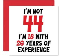 Tarjeta de cumpleaños número 44 para mujeres y hombres - Not 44 I'm 18 With 26 Years Experience - Divertida tarjeta de feliz cumpleaños para mamá, papá, hermana, amigo, tarjetas de felicitación de