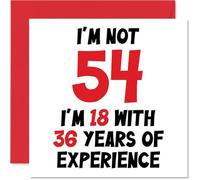 Tarjeta de cumpleaños número 54 para mujeres y hombres, con texto en inglés "Not 54 I'm 18 With 36 Years Experience", divertida tarjeta de felicitación de 54 cumpleaños cincuenta y cuatro cincuenta y cuatro para mamá, papá, abuelo, niñera, amigo, 145 mm x 145 mm, tarjetas de felicitación de broma humorística