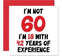 Tarjeta de cumpleaños número 60 para mujeres y hombres, con texto en inglés "Not 60 I'm 18 With 42 Years Experience", divertida tarjeta de felicitación de 60 cumpleaños para mamá, papá, abuelo, abuela, abuela, abuelo, 145 mm x 145 mm, tarjetas de felicitación de broma humorística