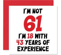 Tarjeta de cumpleaños número 61 para mujeres y hombres, con texto en inglés "Not 61 I'm 18 With 43 Years Experience", divertida tarjeta de felicitación de cumpleaños de 61 años para mamá, papá, abuelo, abuela, abuela, abuela, abuela, tarjeta de felicitación de broma humorística de 145 mm x 145 mm