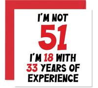 Tarjeta de felicitación para 51 cumpleaños para mujeres y hombres, no 51 con 33 años de experiencia, divertida tarjeta de felicitación de 51 años para mamá, papá, abuelo, niñera, 145 mm x 145 mm