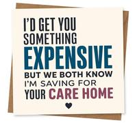 Tarjeta divertida para el hogar, con texto en inglés "I'd Get You Something Expensive But I'm Saving For Your Care Home" (Te daría algo caro pero estoy ahorrando para tu cuidado)