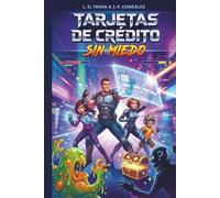 Tarjetas de Crédito Sin Miedo: La guía gamificada para familias que quieren construir crédito, viajar gratis y romper el ciclo de la deuda (Mentes Inquietas)