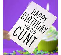 Tarjetas de cumpleaños, Happy Birthday You Old C*nt, divertidas tarjetas, tarjetas de felicitación de felicitación de cumpleaños, tarjetas de felicitación de amigos ofensivas, banter PC13