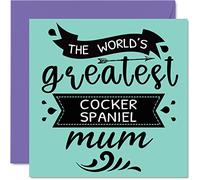 Tarjetas del día de la madre para ella del perro - World's Greatest Cocker Spaniel Mum - Tarjeta de feliz cumpleaños de perro mascota, regalos de cumpleaños para mamá de perro, 145 mm x 145 mm,