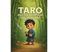 Taro and the secrets of the Samurai: samurai virtues adventure book for kids ages 3-8 | magical creatures | adventure for children | Japanese warrior virtues storybook for toddlers
