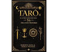 Tarô II: O Livro Sagrado dos 56 Arcanos Menores (Tarô: A Trilogia Sagrada)