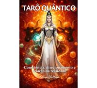 TARÔ QUÂNTICO: Consciência, direcionamento e criação da realidade