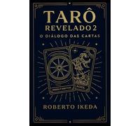 Tarô Revelado 2: O Diálogo das Cartas (Universo do Tarô - Explorando os Segredos das Cartas)