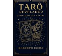Tarô Revelado 2: O Diálogo das Cartas (Universo do Tarô - Explorando os Segredos das Cartas)