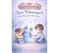 Taro Tränenperl: Wenn Traurigkeit bleiben darf (Die Gefühls-Hüter)