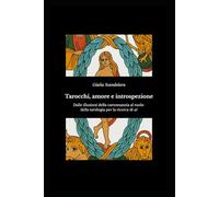 Tarocchi, amore e introspezione: Dalle illusioni della cartomanzia al ruolo della tarologia per la ricerca di sé