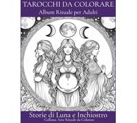Tarocchi da Colorare per Adulti | 22 Arcani Maggiori + 18 Arcani Minori: Disegni rilassanti per meditazione, intuizione e arte terapia | 42 immagini originali (Arte Rituale da Colorare)