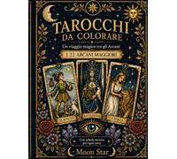 Tarocchi da Colorare: Un viaggio magico tra gli Arcani - I 22 Arcani Maggiori