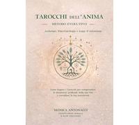 Tarocchi dell'Anima - Metodo Evolutivo: Archetipi, PsicoTarologia e Legge d'Attrazione