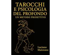 Tarocchi e psicologia del profondo. Un metodo proiettivo: Percorso strutturato per utilizzare gli Arcani Maggiori dei Tarocchi come stimolo esplorativo: 1