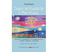 Tarocchi fiabeschi e psicofiaba. Strumenti e metodologie per il counselling espressivo, simbolico, archetipo e immaginale (Creatività)