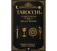 Tarocchi II: Il Libro Sacro dei 56 Arcani Minori (Tarocchi : La Trilogia Sacra)