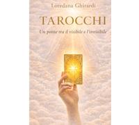 TAROCCHI: Un ponte tra il visibile e l'invisibile
